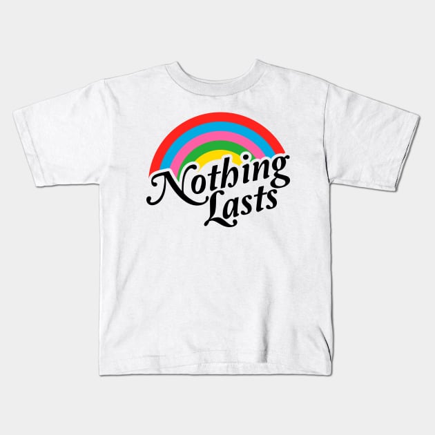 Nothing Lasts Kids T-Shirt by jthreeconcepts